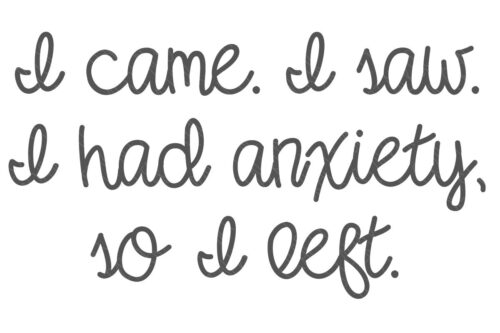 SVG Cut File: I Came. I Saw. I had anxiety so I left.