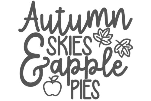 SVG Cut File: Autumn Skies and Apple Pies.