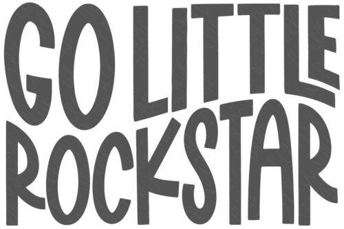 SVG Cut File: Go Little Rockstar.