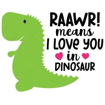 Layered SVG Cut File: Raawr means I love you in dinosaur.