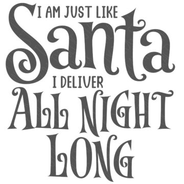 SVG Cut File: I am jsut like Santa I deliver all night long.