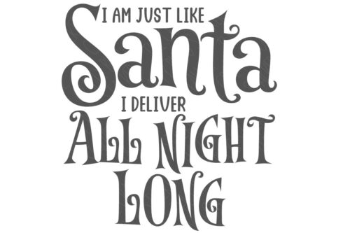 SVG Cut File: I am just like Santa I deliver all night long.