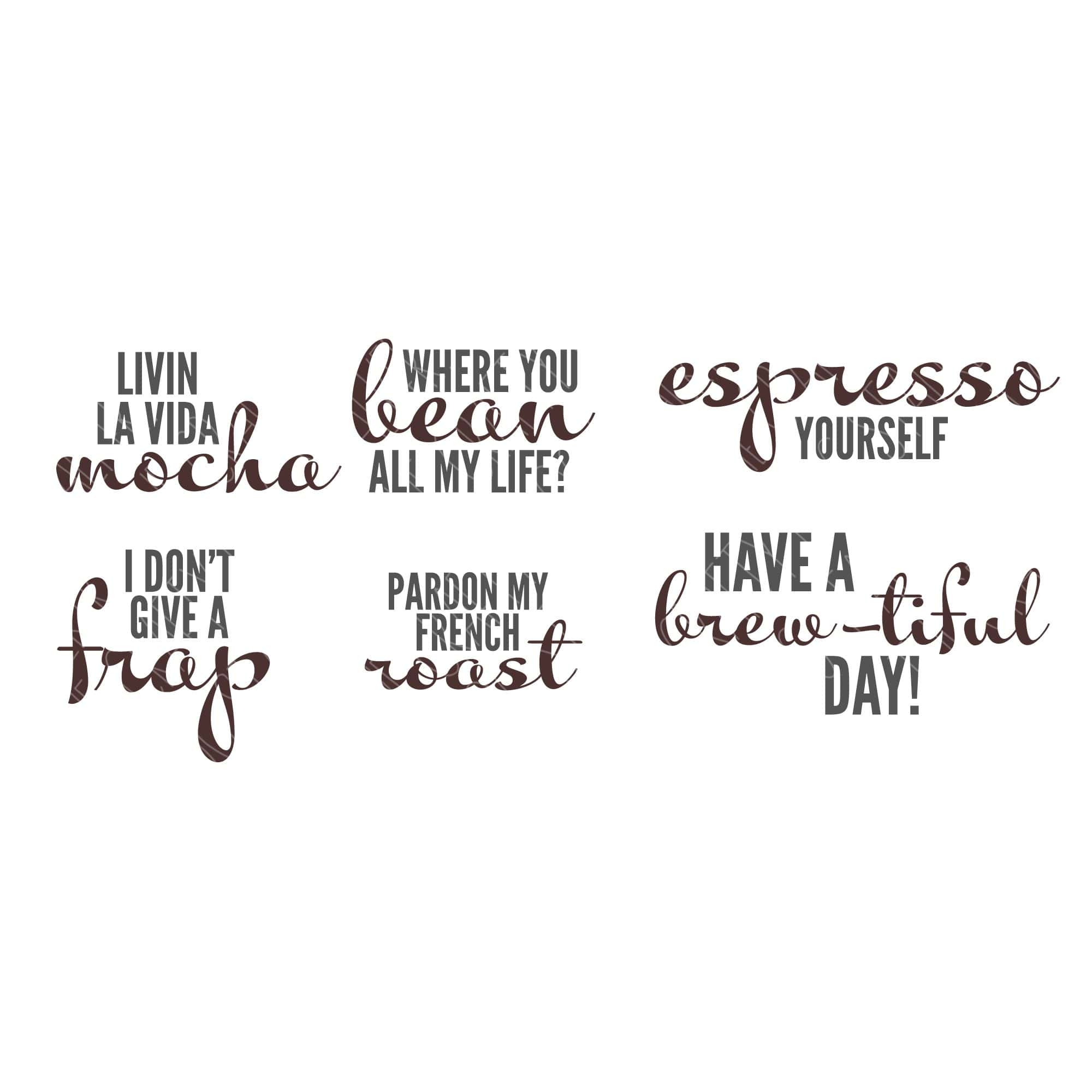 Image with six coffee pun phrases: "Livin la vida mocha," "Where you bean all my life?," "Espresso yourself," "I don’t give a frap," "Pardon my French roast," and "Have a brew-tiful day!"