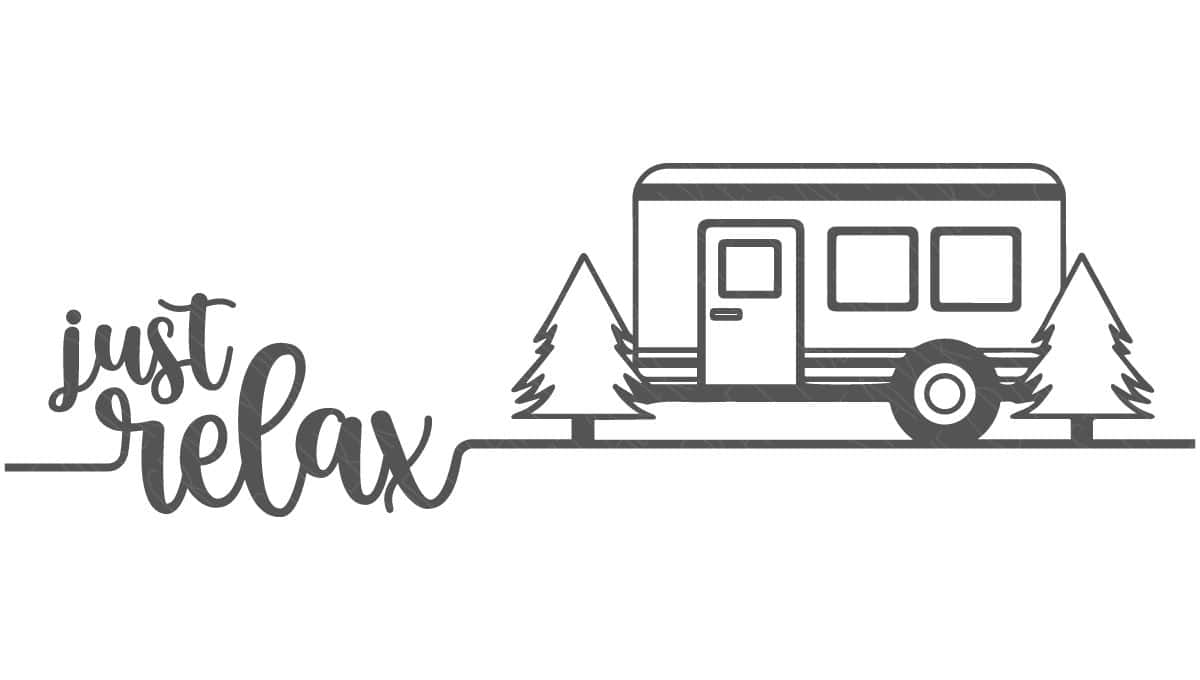 SVG Cut File: Just Relax with a Camp Trailer.