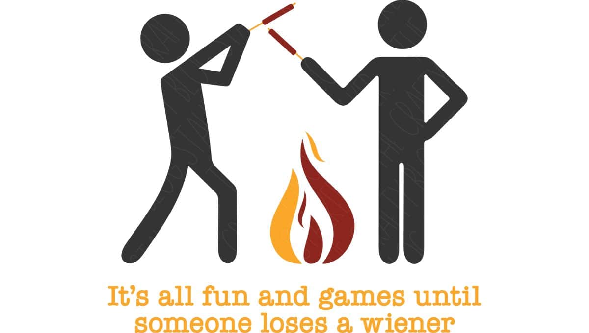 Illustration of two stick figures roasting hot dogs over a campfire with the humorous caption, "It’s all fun and games until someone loses a wiener."
