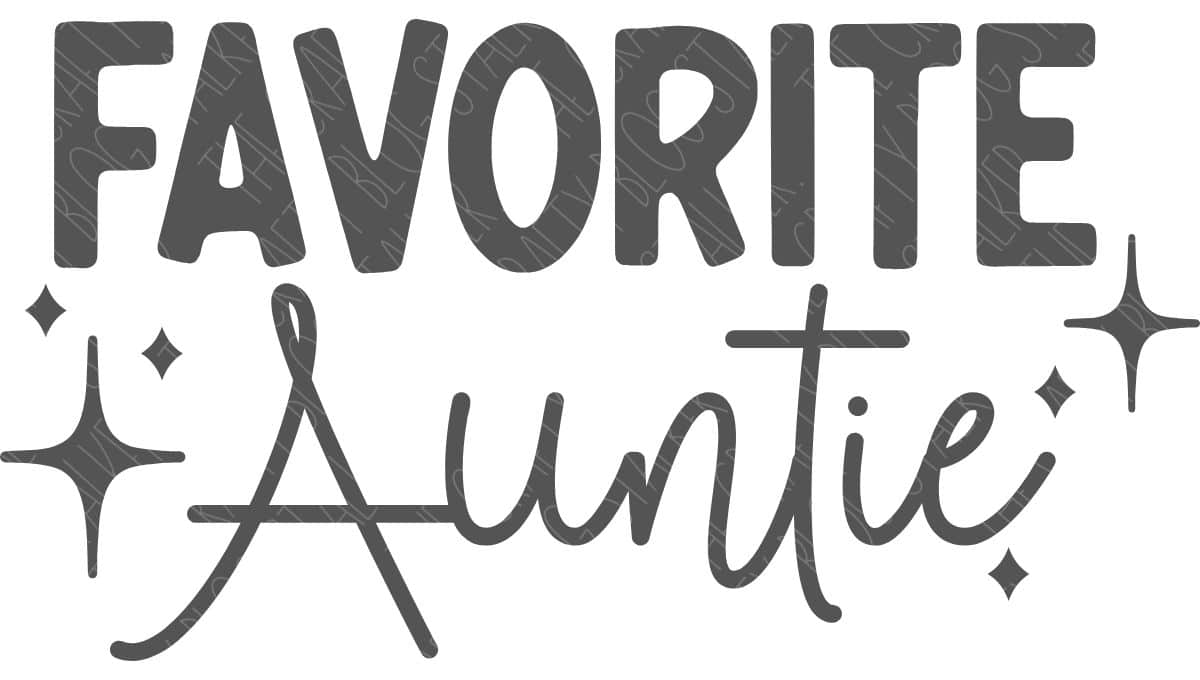Text design reading "Favorite Auntie" in a mix of bold and script fonts with decorative sparkles around the words, intended for Cricut and Silhouette cut files.
