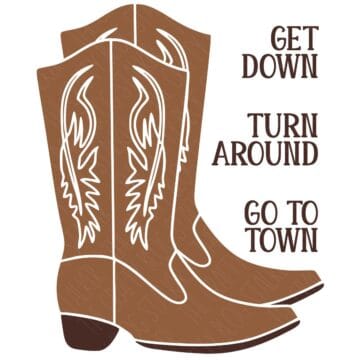 Cowboy boots graphic with decorative stitching and text beside it reading “Get Down, Turn Around, Go to Town” in bold brown lettering on a white background.