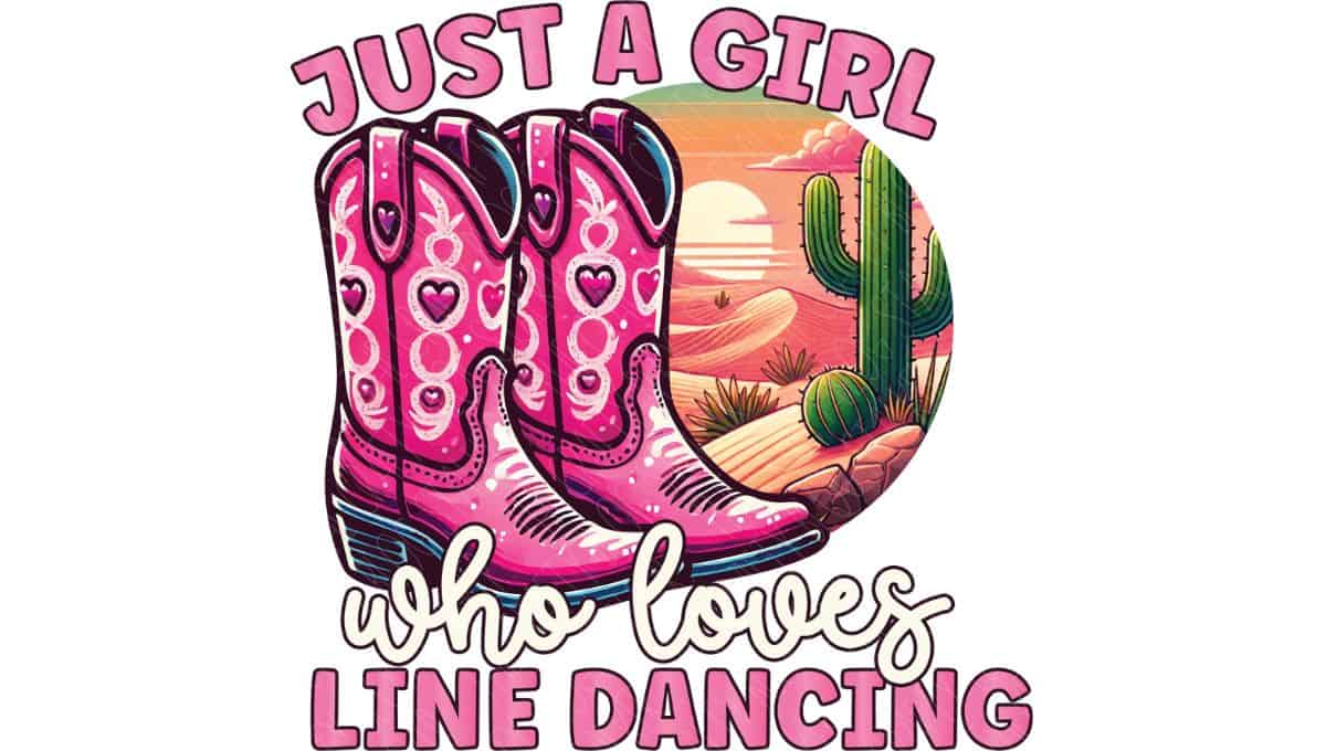 Pink cowboy boots with heart designs in front of a desert sunset, paired with the phrase “Just a Girl Who Loves Line Dancing” in playful bold lettering.