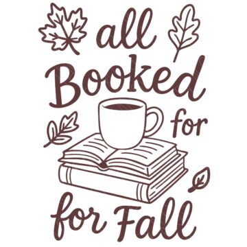 Fall-themed SVG design with the phrase "All Booked for Fall," featuring a coffee cup on stacked books with surrounding autumn leaves in line art style.