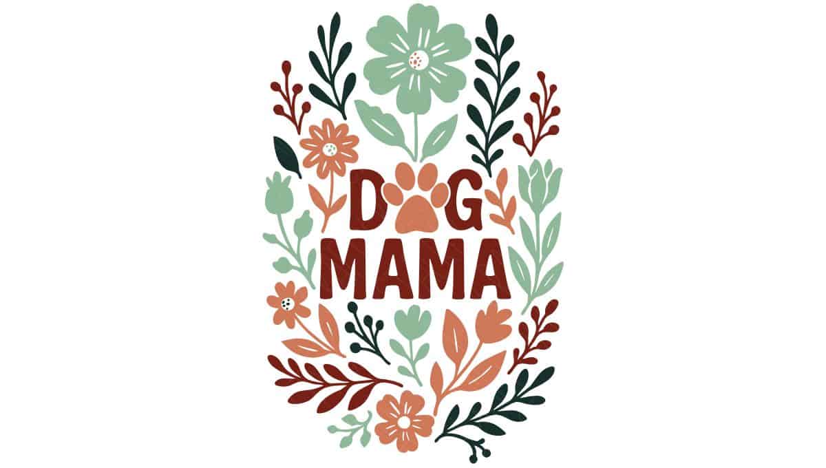 Floral design with the words Dog Mama in bold red letters, featuring a paw print for the letter O, surrounded by green and orange flowers and leaves.