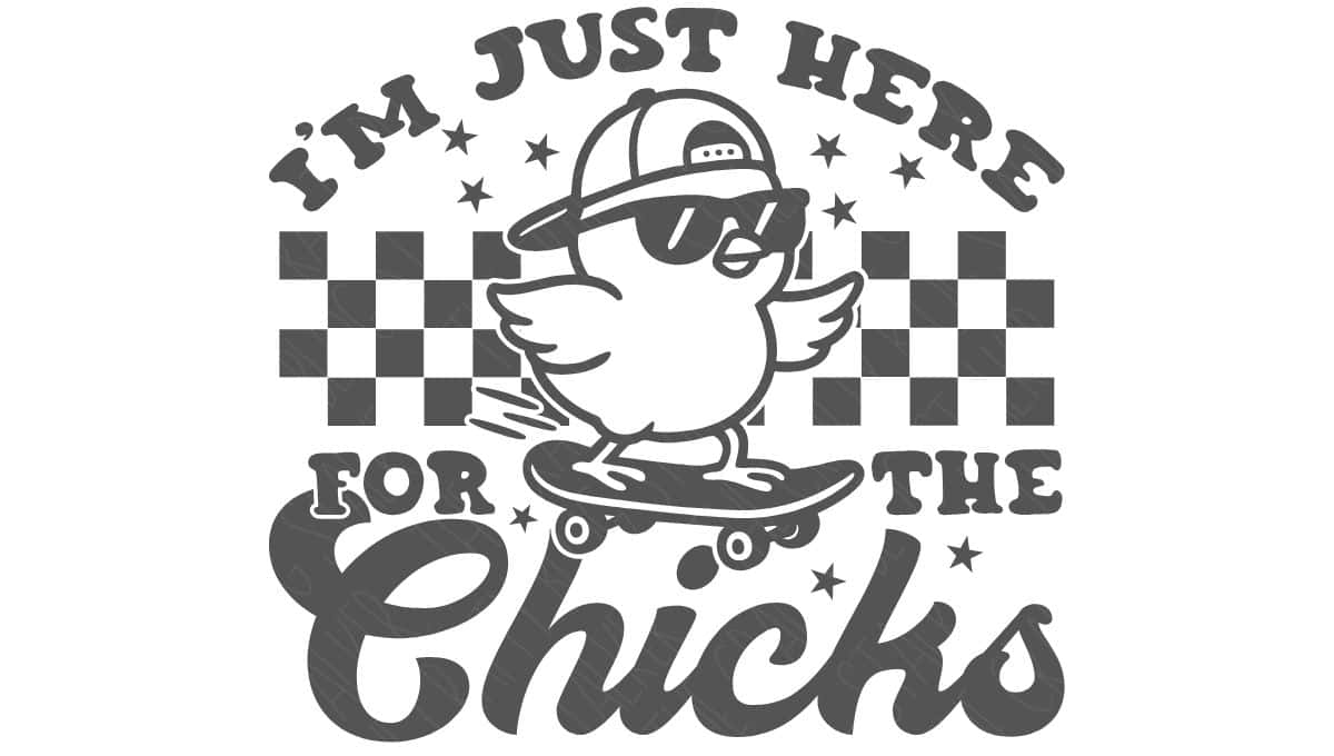Black and white SVG design of a cool chick wearing sunglasses and a cap, riding a skateboard with the phrase "I’m just here for the chicks."