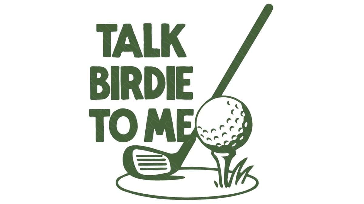 Green golf-themed design with the phrase "Talk Birdie to Me," featuring a golf club, golf ball on a tee, and grass accents.