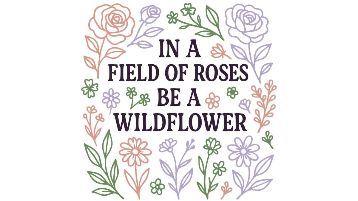 Floral illustration with roses and wildflowers surrounding the quote