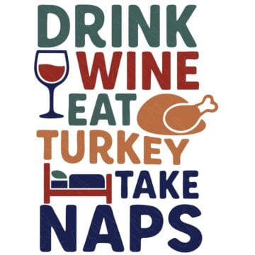 Thanksgiving design with the phrase “Drink wine, eat turkey, take naps” featuring icons of a wine glass, roasted turkey, and a bed.