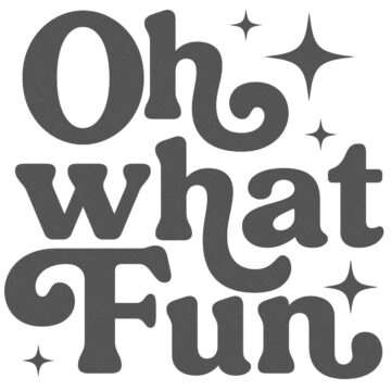 The phrase “Oh What Fun” in bold retro-style lettering surrounded by decorative sparkle stars on a white background.