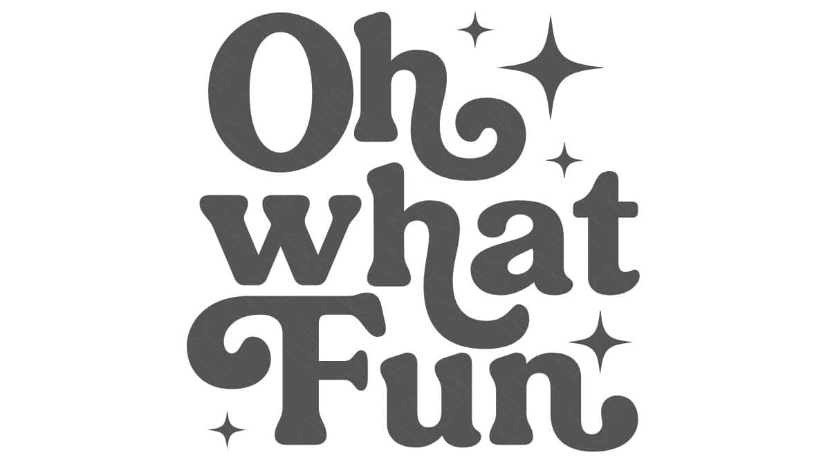 The phrase “Oh What Fun” in bold retro-style lettering surrounded by decorative sparkle stars on a white background.