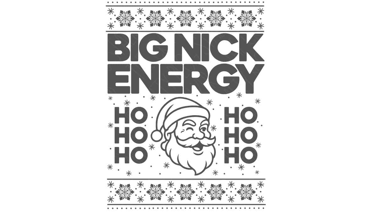 Holiday SVG design with the phrase “Big Nick Energy,” a winking Santa illustration, repeated “Ho Ho Ho,” snowflakes, and sweater-style decorative borders.