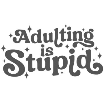 Retro-style typographic design reading “Adulting is Stupid” with decorative sparkles, shown as a bold SVG graphic for Cricut or Silhouette crafting projects.