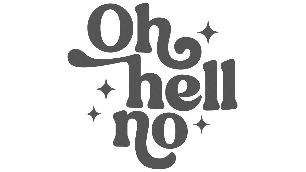 Stylized “Oh hell no” phrase in a playful, retro font with small sparkle accents arranged around the words.