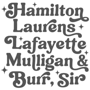 Retro-style SVG design featuring the words Hamilton, Laurens, Lafayette, Mulligan, and Burr, Sir stacked vertically with decorative lettering and sparkles.
