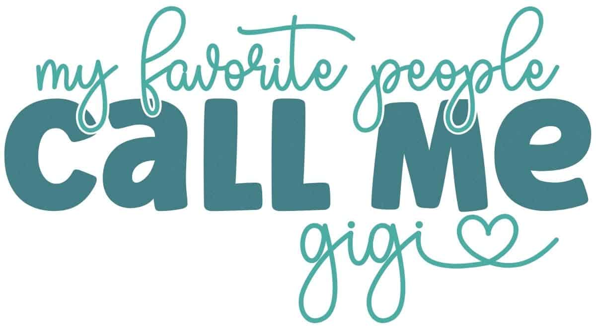SVG design reading “my favorite people call me gigi” in mixed script and bold lettering with a small heart accent.