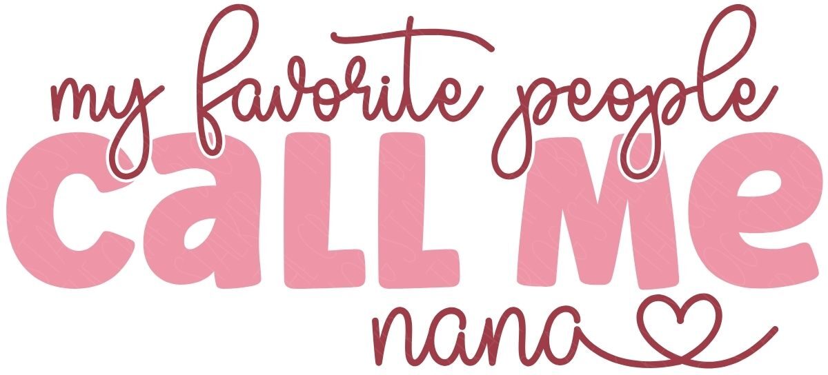 Pink and red text design reading my favorite people call me nana with a heart accent, styled for a DIY shirt or craft project.