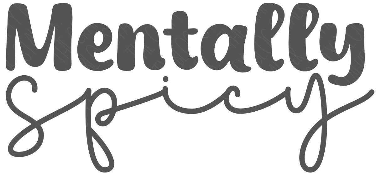 Gray handwritten-style SVG design reading Mentally Spicy, with bold rounded letters for Mentally and flowing script for Spicy on a light background.
