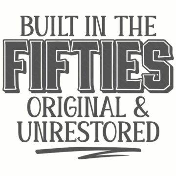 Gray text graphic reading “Built in the Fifties Original & Unrestored” in bold and serif fonts on a white background.