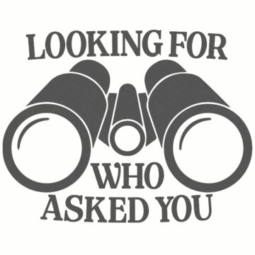 Binocular illustration with text reading “Looking for who asked you” arranged around the graphic on a plain background