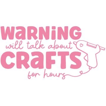 Warning will talk about crafts for hours SVG text with a glue gun graphic, shown as a bold and script cut file design on a light background