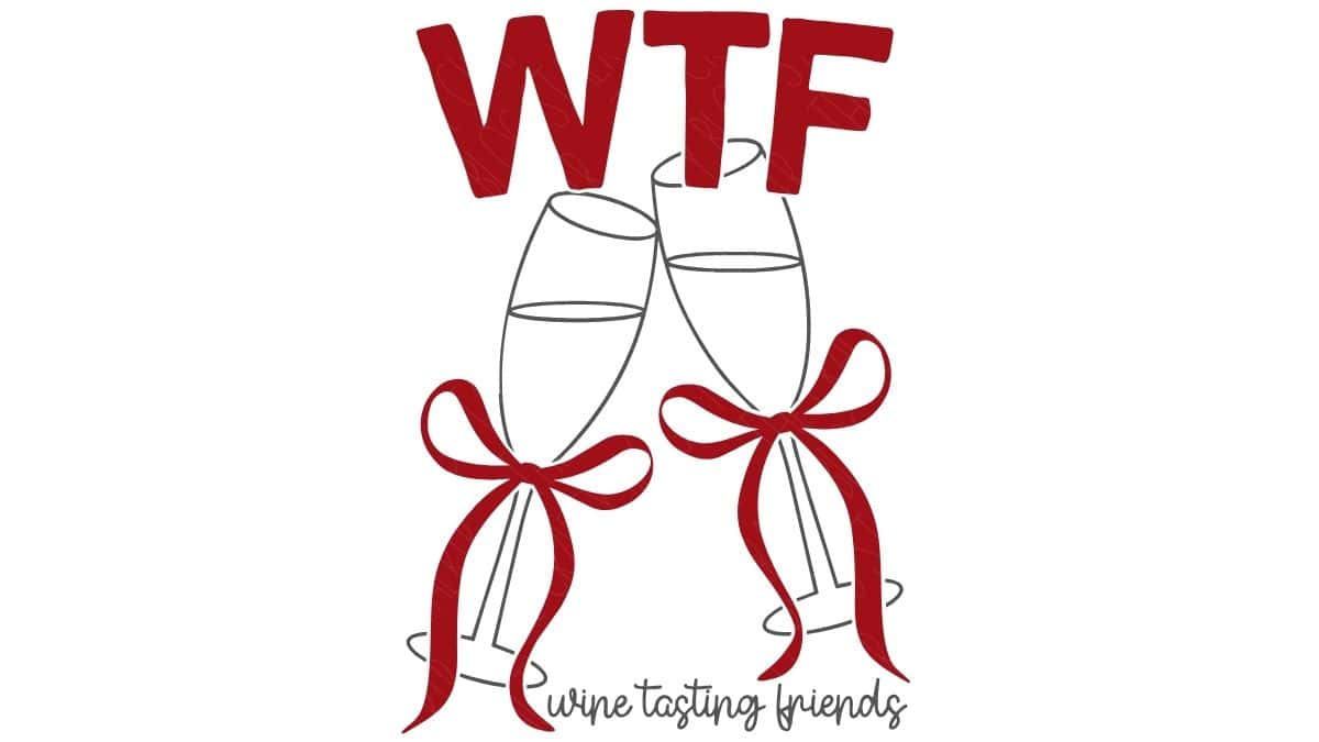 WTF wine tasting friends SVG design with two clinking wine glasses tied with bows and the phrase “wine tasting friends” underneath