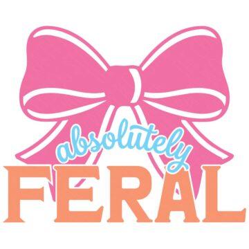 Pink bow SVG design with the phrase “absolutely feral” in pastel lettering on a light background.