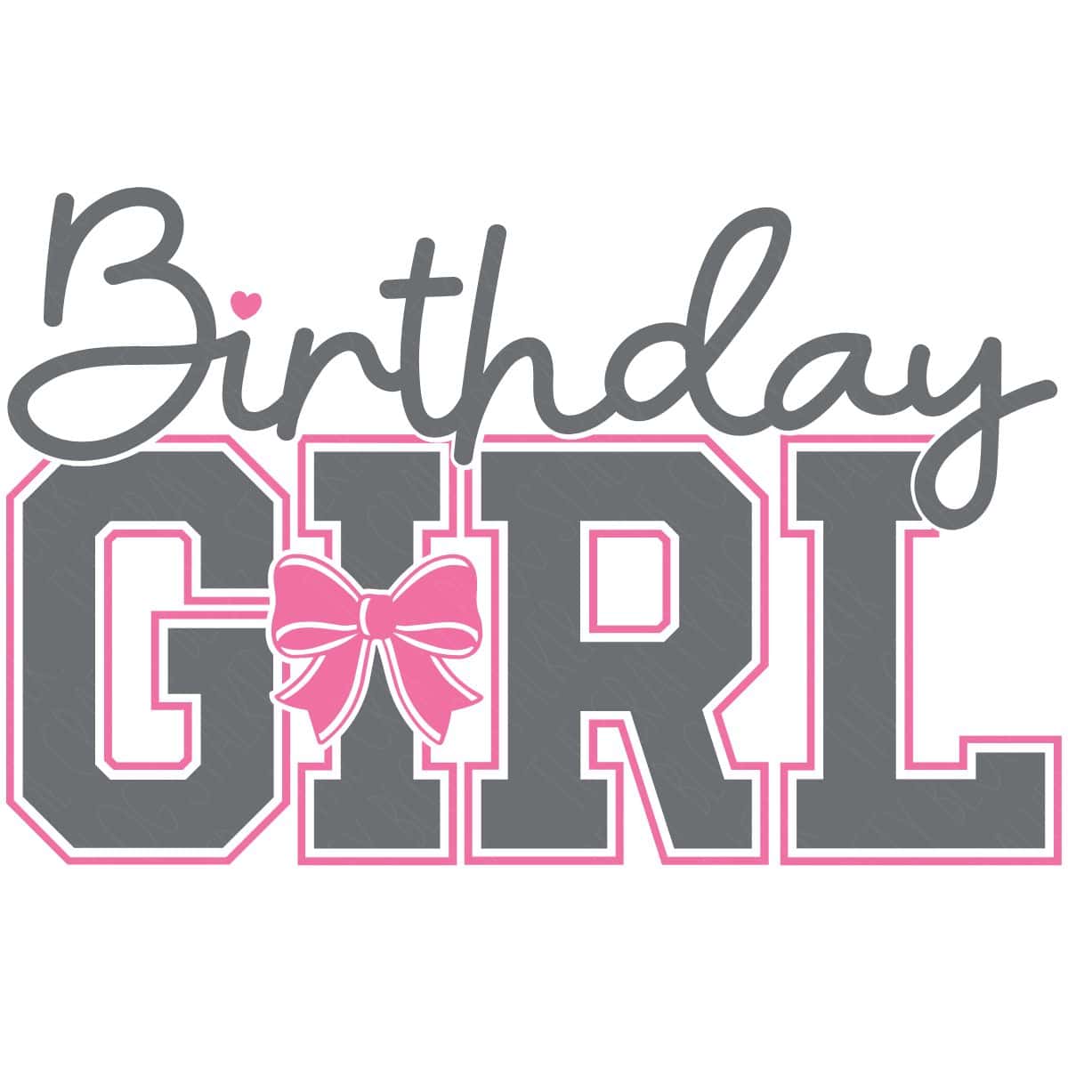 Birthday Girl SVG design with gray varsity-style block letters, pink outline details, a pink bow accent, and script lettering across the top.