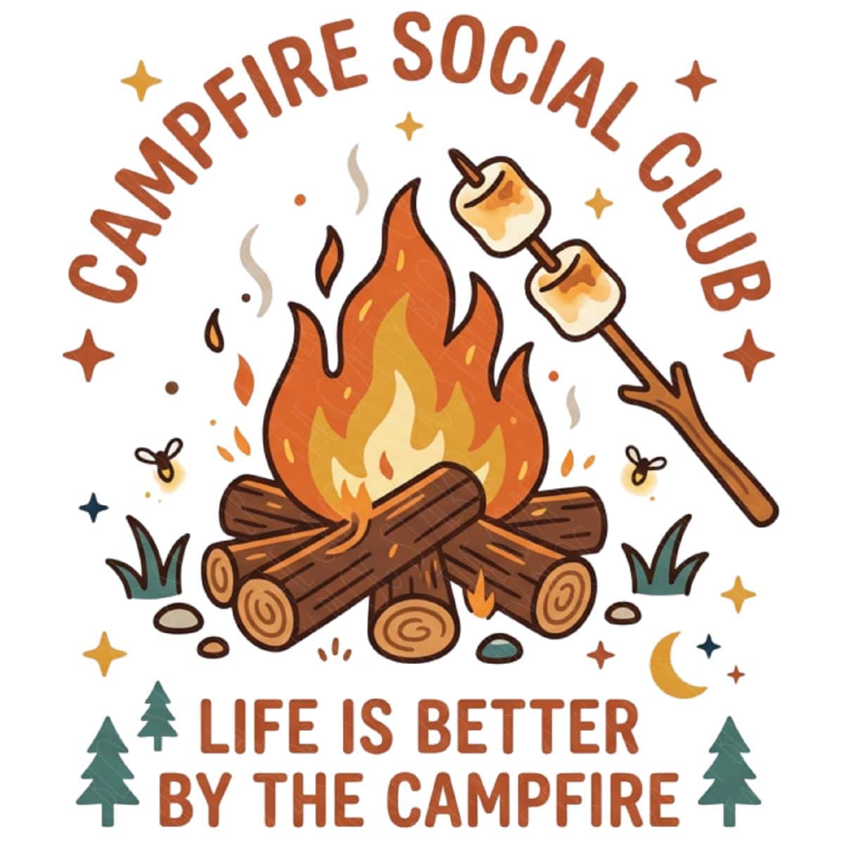 Campfire Social Club design featuring a campfire, roasting marshmallows, trees, and the phrase "Life Is Better by the Campfire" on a white background.