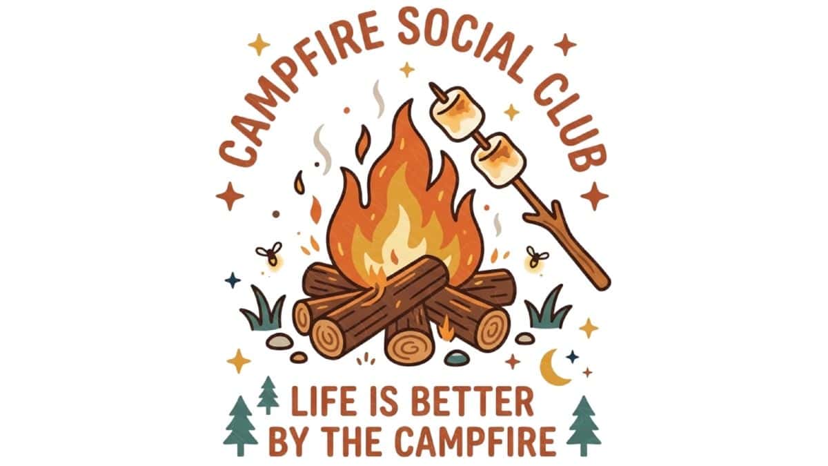 Campfire Social Club design featuring a campfire, roasting marshmallows, trees, and the phrase "Life Is Better by the Campfire" on a white background.