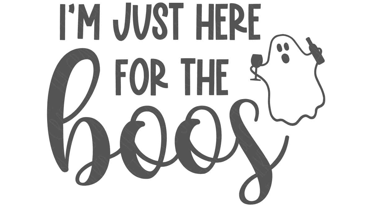 Funny Halloween SVG design with the phrase "I'm Just Here for the Boos" and a ghost holding a wine glass and bottle.