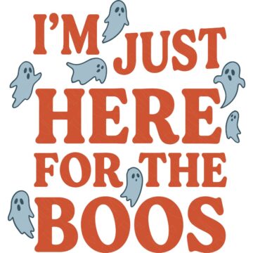 SVG design with the phrase "I'm Just Here for the Boos" in orange lettering surrounded by cute blue ghost illustrations on a white background.