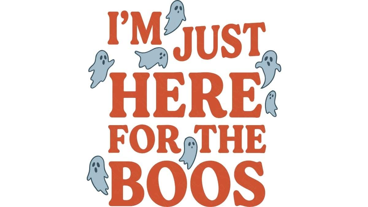 SVG design with the phrase "I'm Just Here for the Boos" in orange lettering surrounded by cute blue ghost illustrations on a white background.