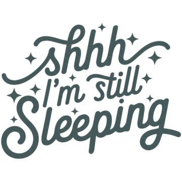 Shh I'm Still Sleeping SVG design with decorative stars in a hand-lettered script, perfect for Cricut, Silhouette, shirts, blankets, and signs.