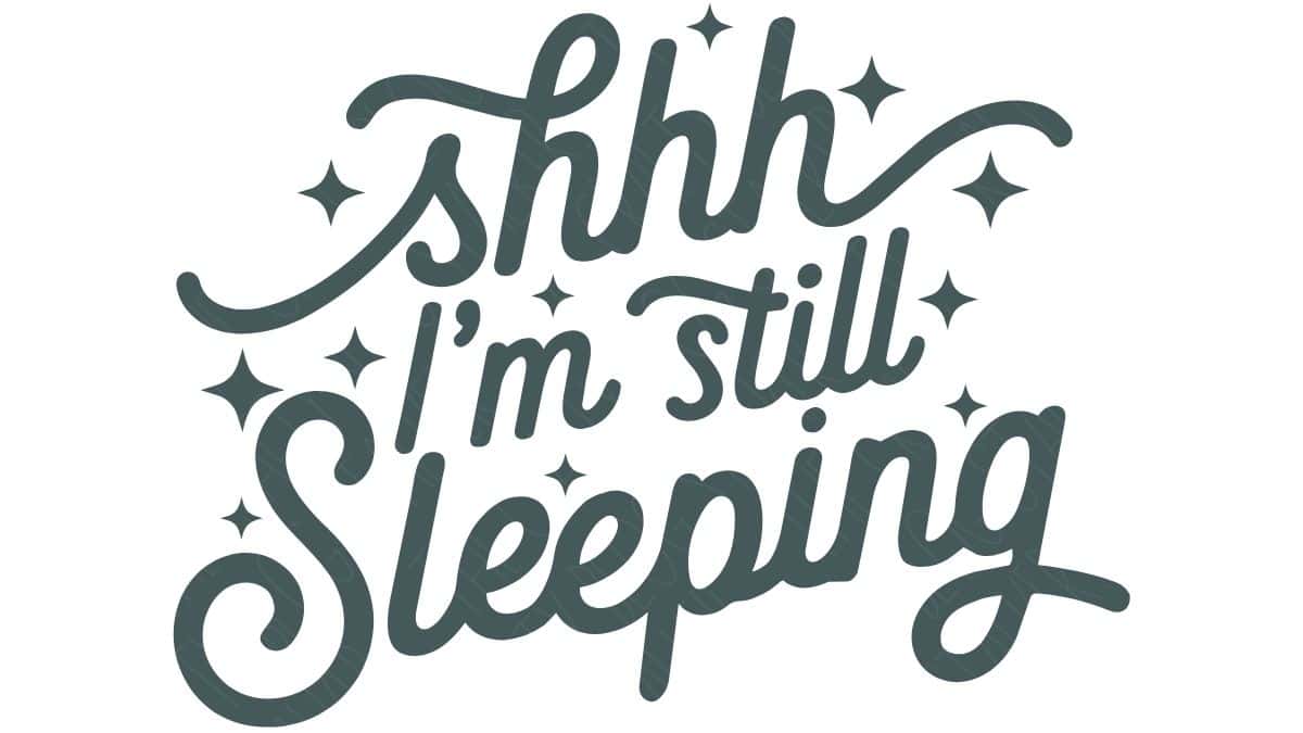 Shh I'm Still Sleeping SVG design with decorative stars in a hand-lettered script, perfect for Cricut, Silhouette, shirts, blankets, and signs.