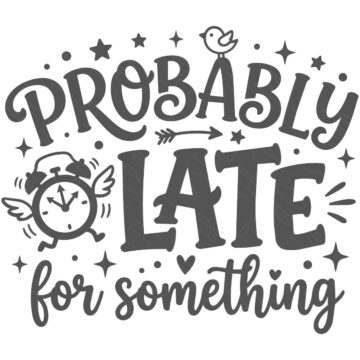 SVG design with the phrase Probably Late for Something, featuring a winged alarm clock, stars, an arrow, and a small bird above the text.