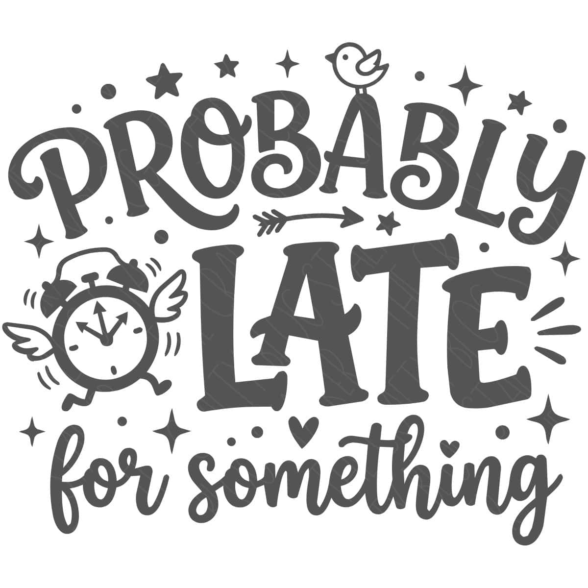 SVG design with the phrase Probably Late for Something, featuring a winged alarm clock, stars, an arrow, and a small bird above the text.