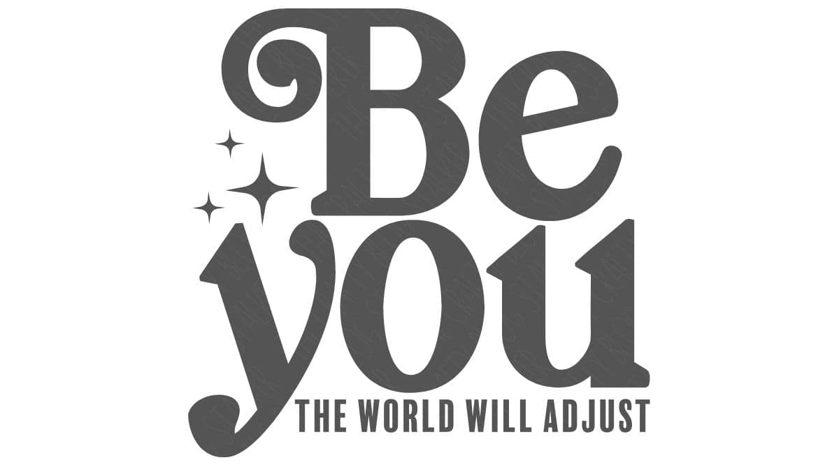 Be You The World Will Adjust SVG design with bold decorative lettering and three sparkle accents on a white background.